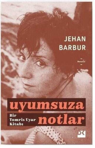 Uyumsuza Notlar - Bir Tomris Uyar Kitabı - Jehan Barbur - 1