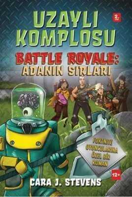 Uzaylı Komplosu Battle Royale: Adanın Sırları 2. Kitap - Cara J. Stevens - 1