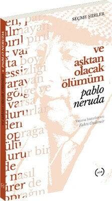 Ve Aşktan Olacak Ölümüm - Pablo Neruda - 1