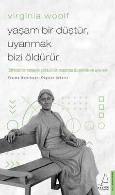 Virginia Woolf - Yaşam Bir Düştür, Uyanmak Bizi Öldürür - Özgecan Şekerci - 1