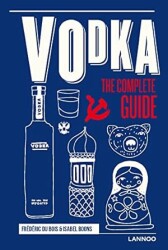 Vodka: The Complete Guide - 2