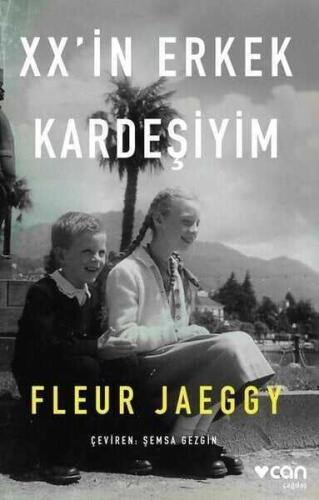 XX’in Erkek Kardeşiyim - Fleur Jaeggy - Can Yayınları - 1