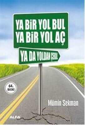 Ya Bir Yol Bul Ya Bir Yol Aç Ya da Yoldan Çekil - Mümin Sekman - 1