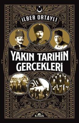 Yakın Tarihin Gerçekleri - İlber Ortaylı - 1