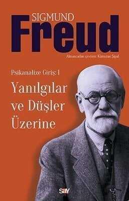 Yanılgılar ve Düşler Üzerine Psikanalize Giriş: 1 - Sigmund Freud - 1