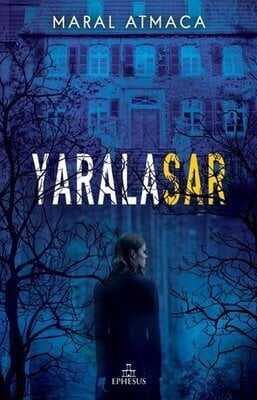 Yaralasar 1 (Ciltli) - Maral Atmaca - 1