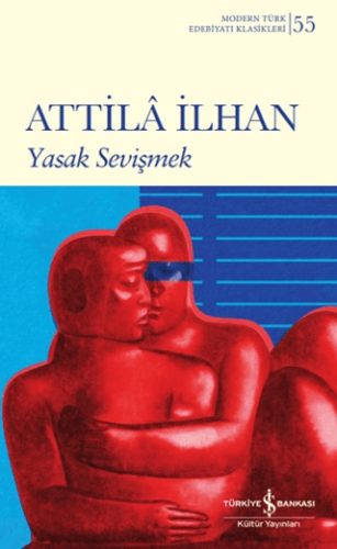 Yasak Sevişmek - Modern Türk Edebiyatı Klasikleri 55/Attila İlhan - 1