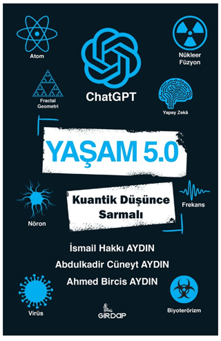 Yaşam 5.0: ChatGPT - Kuantik Düşünce Sarmalı/İsmail Hakkı Aydın - 1