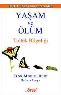 Yaşam ve Ölüm - Don Miguel Ruiz, Barbara Emrys - 1