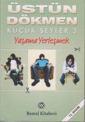 Yaşama Yerleşmek - Küçük Şeyler 3 - Üstün Dökmen - 1