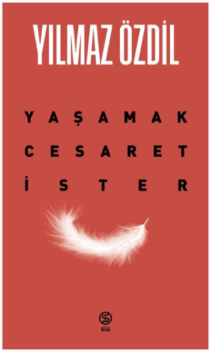 Yaşamak Cesaret İster/Yılmaz Özdil - 1