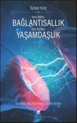 Yeni Bilim: Bağlantısallık - Yeni Kültür: Yaşamdaşlık -Türker Kılıç -Ayrıntı Yayınları - 1