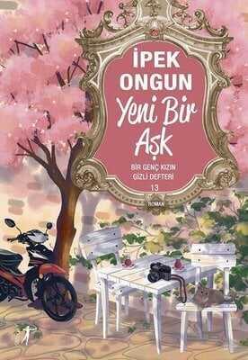 Yeni Bir Aşk ''Bir Genç Kızın Gizli Defteri 13'' - İpek Ongun - 1