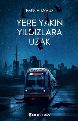 Yere Yakın Yıldızlara Uzak (Ciltli) - Emine Tavuz - 1