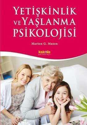 Yetişkinlik ve Yaşlanma Psikolojisi - Marion G. Mason - 1