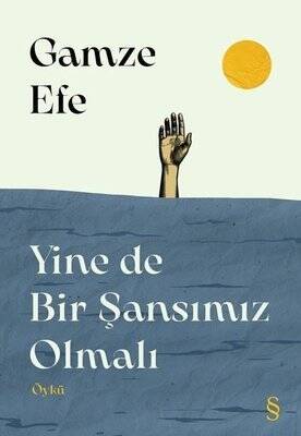 Yine de Bir Şansımız Olmalı - Gamze Efe - 1