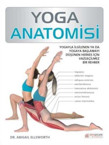 Yoga Anatomisi - Abigail Ellsworth - Akıl Çelen Kitaplar - 1