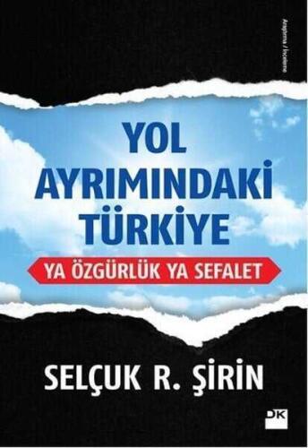 Yol Ayrımındaki Türkiye - Ya Özgürlük Ya Sefalet - Selçuk R. Şirin - 1