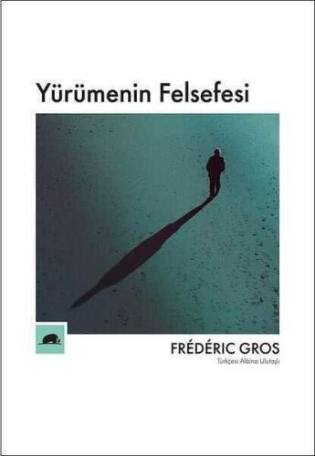 Yürümenin Felsefesi - Frederic Gros - 1