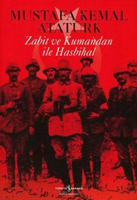 Zabit ve Kumandan ile Hasbihal - Mustafa Kemal Atatürk - 1