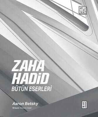 Zaha Hadid : Bütün Eserleri Ciltli - Aaron Betsky - 1